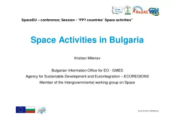 Space Activities in Bulgaria  Kristian Milenov  Bulgarian Information Office for EO - GMES  Agency