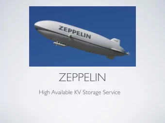 ZEPPELIN  High Available KV Storage Service  OVERVIEW  CAP High Available  Distributed KV