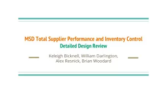 MSD Total Supplier Performance and Inventory Control  Detailed Design Review  Keleigh Bicknell,
