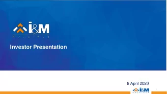 Investor Presentation  8 April 2020  1  Table of Contents  Part 1: Economic Overview  Part 2:Group