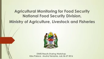 Agricultural Monitoring for Food Security  National Food Security Division,  Ministry of