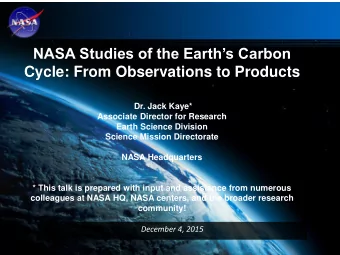 NASA Studies of the Earths Carbon  Cycle: From Observations to Products  Dr. Jack Kaye*