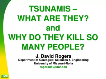 TSUNAMIS     TSUNAMIS  WHAT ARE THEY?  WHAT ARE THEY?  and  and  WHY DO THEY KILL SO  WHY DO