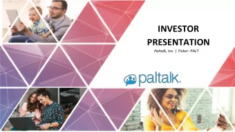PRESENTATION  Paltalk, Inc. | Ticker: PALT  Safe Harbor  This presentation is for discussion