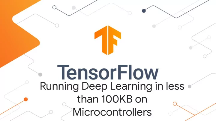 running deep learning in less than 100kb on
