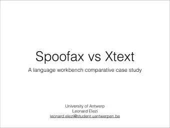 Spoofax vs Xtext  A language workbench comparative case study  University of Antwerp  Leonard Elezi