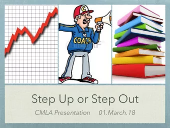 Step Up or Step Out  CMLA Presentation     01.March.18  Agenda  Up? Down? Up then Down? Down then