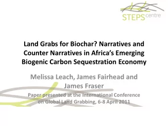 Land Grabs for Biochar? Narratives and  Counter Narratives in Africas Emerging  Biogenic Carbon