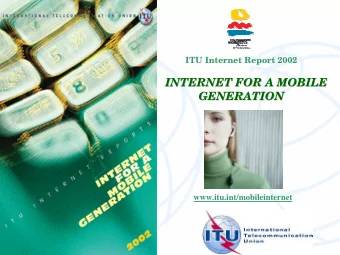 INTERNET FOR A MOBILE  INTERNET FOR A MOBILE  GENERATION  GENERATION  www.itu.int/mobileinternet