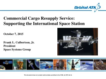 Commercial Cargo Resupply Service:  Supporting the International Space Station  October 7, 2015