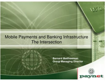 Mobile Payments and Banking Infrastructure  The Intersection  Bernard Matthewman  Group Managing