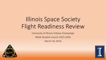 Illinois Space Society  Flight Readiness Review  University of Illinois Urbana-Champaign  NASA