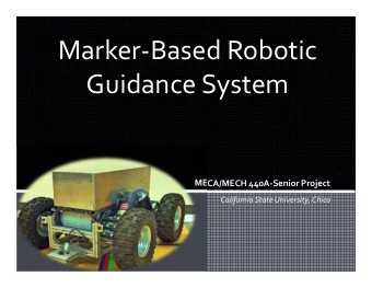 Marker-Based Robotic  Guidance System  MECA/MECH 440A-Senior Project  California State University,