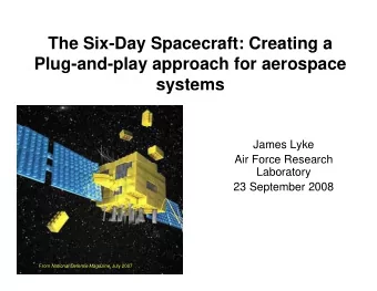 The Six-Day Spacecraft: Creating a  Plug-and-play approach for aerospace  systems  y  James Lyke