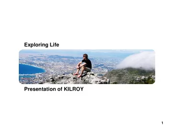 Exploring Life  Presentation of KILROY  1  Our Vision  We want to be the preferred source of