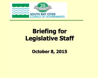 Briefing for  Legislative Staff  October 8, 2015  Update of  South Bay  Initiatives for: