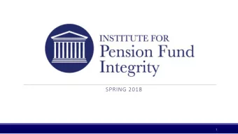 SPRING 2018  1  What is IPFI? The Institute for Pension Fund Integrity (IPFI) is a non-profit that