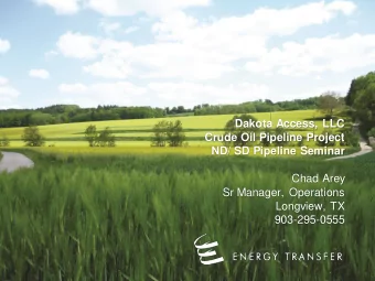 Crude Oil Pipeline Project  ND/ SD Pipeline Seminar  Chad Arey  Sr Manager, Operations  Longview,