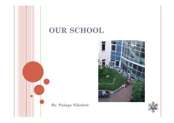 OUR SCHOOL  By. Palaga Nikolett W HERE IS O UR SCHOOL ?  Our school is in Budapest, Hungary.