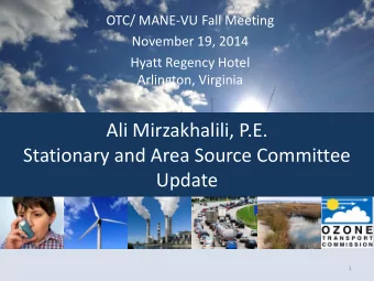 Ali Mirzakhalili, P.E.  Stationary and Area Source Committee  Update  1  Outline  Update on