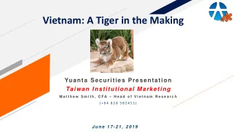 Vietnam: A Tiger in the Making  Yuanta Securities Presentation  Taiwan Institutional Marketing M a