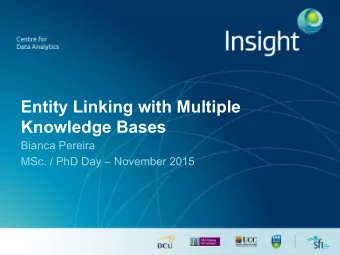 Entity Linking with Multiple  Knowledge Bases  Bianca Pereira  MSc. / PhD Day  November 2015