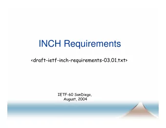 INCH Requirements  &lt;draft-ietf-inch-requirements-03.01.txt&gt;  IETF-60 SanDiego,  August, 2004