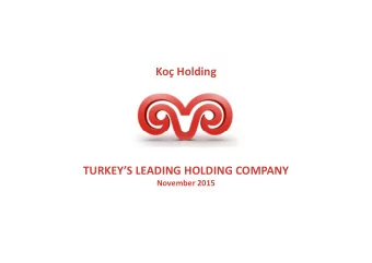 Ko Holding  TURKEYS LEADING HOLDING COMPANY  November 2015  Ko Group History  Today