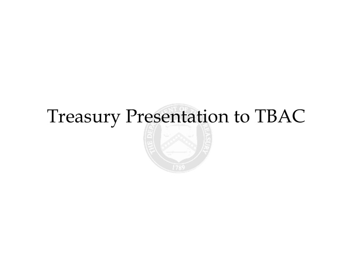 treasury presentation to tbac office of debt management
