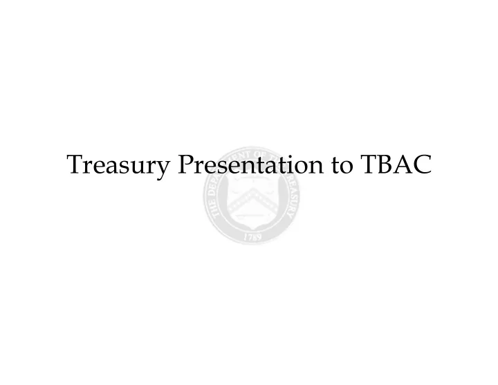treasury presentation to tbac office of debt management