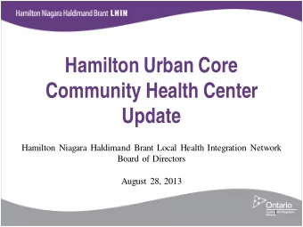 Hamilton Urban Core  Community Health Center  Update  Hamilton Niagara Haldimand Brant Local Health