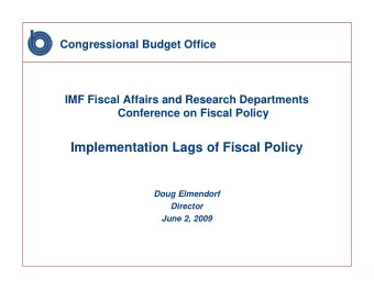 Implementation Lags of Fiscal Policy  Doug Elmendorf  Director  June 2, 2009  The American Recovery
