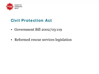 Civil Protection Act    Government  Bill 2002/03:119    Reformed  rescue  services