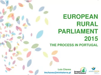 EUROPEAN  RURAL  PARLIAMENT  2015  THE PROCESS IN PORTUGAL  Lus Chaves  I / 1