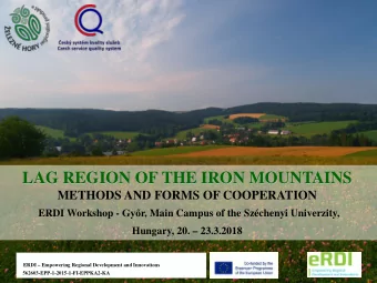 LAG REGION OF THE IRON MOUNTAINS  METHODS AND FORMS OF COOPERATION ERDI Workshop - Gyr , Main