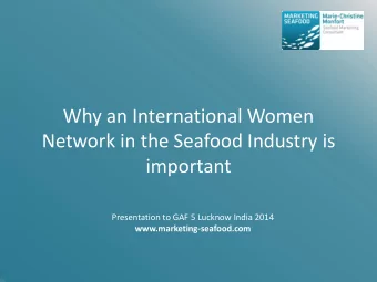 Network in the Seafood Industry is  important  Presentation to GAF 5 Lucknow India 2014