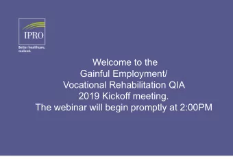 Vocational Rehabilitation QIA  2019 Kickoff meeting.  The webinar will begin promptly at 2:00PM