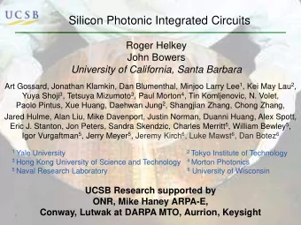 Silicon Photonic Integrated Circuits  Roger Helkey  John Bowers  University of California, Santa