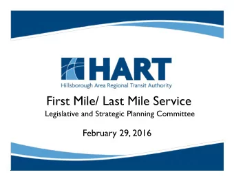 First Mile/ Last Mile Service  Legislative and Strategic Planning Committee  February 29, 2016  The