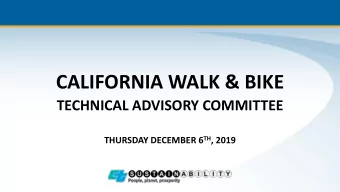 CALIFORNIA WALK &amp; BIKE TECHNICAL ADVISORY COMMITTEE THURSDAY DECEMBER 6 TH , 2019  Welcome  e