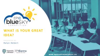 WHAT IS YOUR GREAT  IDEA?  P R E S E N T E D  B Y:  Daly n  Heb ert  w w w . e p i c e n t r e u w