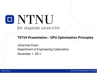 TDT24 Presentation - GPU Optimization Principles  Johannes Kvam  Department of Engineering
