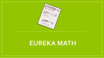 EUREKA MATH  How we got here  2007- A group of education leaders create GreatMinds to define and