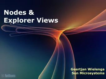 Nodes &amp;  Explorer Views  Geertjan Wielenga  Sun Microsystems  Agenda  Problem Statement