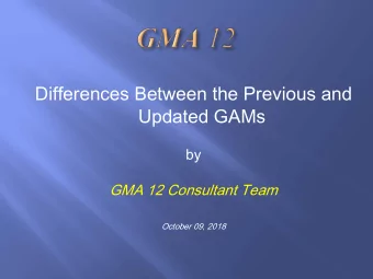 Differences Between the Previous and  Updated GAMs  by  GMA 12 Consultant Team  October 09, 2018