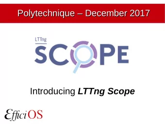 Polytechnique  December 2017  Polytechnique  December 2017 Introducing LTTng Scope  Content