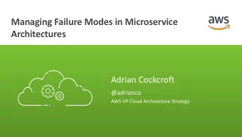 Managing Failure Modes in Microservice  Architectures  Adrian Cockcroft  @adrianco  AWS VP Cloud
