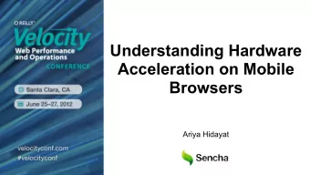Understanding Hardware  Acceleration on Mobile  Browsers  Ariya Hidayat  Magical Advice  Use