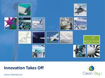 Innovation Takes Off  1 C lean Sky 2  Information Day dedicated to the 6 th Call for Proposal