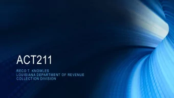 ACT211  RECO T. KNOWLES  LOUISIANA DEPARTMENT OF REVENUE  COLLECTION DIVISION  Outline